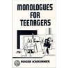 Monologues For Teenagers by Roger Karshner