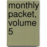 Monthly Packet, Volume 5 by Unknown