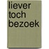 Liever toch bezoek