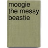 Moogie The Messy Beastie door Onbekend