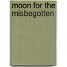 Moon for the Misbegotten by Eugene Gladstone O'Neill