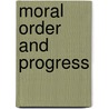 Moral Order And Progress door Samuel Alexander