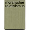 Moralischer Relativismus by Marie-Luisa Frick