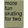 More Fun Skating For Two by Leona DeRosa Bodie