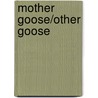 Mother Goose/Other Goose by Vanita Oelschlager