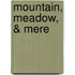 Mountain, Meadow, & Mere