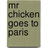 Mr Chicken Goes To Paris door Leigh Hobbs