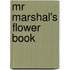 Mr Marshal's Flower Book