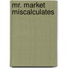 Mr. Market Miscalculates by Jaytech