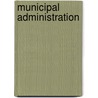 Municipal Administration door John A. 1872-1947 Fairlie