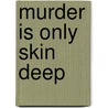 Murder Is Only Skin Deep by Phyllis Dinerman