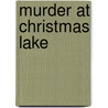 Murder at Christmas Lake by Wally Reutiman