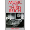 Music In The Third Reich by Erik Levi