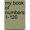 My Book Of Numbers 1-120 door Kumon Publishing