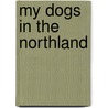 My Dogs In The Northland door Onbekend