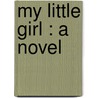 My Little Girl : A Novel door Sir Walter Besant