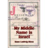 My Middle Name Is Israel door Hans Ludwig Riess