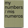 My Numbers / Mis Numeros door Rebecca Emberley