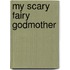 My Scary Fairy Godmother