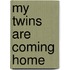My Twins Are Coming Home