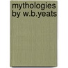 Mythologies By W.B.Yeats by Unknown