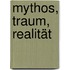 Mythos, Traum, Realität
