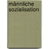 Männliche Sozialisation