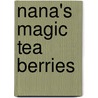 Nana's Magic Tea Berries door Marlys A. Rold