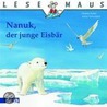 Nanuk, der junge Eisbär door Christa Holtei