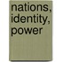 Nations, Identity, Power