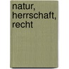 Natur, Herrschaft, Recht door Mathias Becker