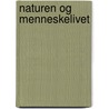Naturen Og Menneskelivet door Andreas Evald Meinert