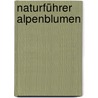 Naturführer Alpenblumen door Kompass Naturfuehrer