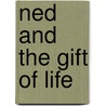 Ned and the Gift of Life door Dr Ron Madison