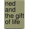 Ned and the Gift of Life by Dr Ron Madison