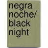 Negra Noche/ Black Night by Dorothee de Monfreid