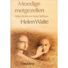 Moedige metgezellen door H. Waite