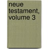 Neue Testament, Volume 3 by Bernhard Weiss