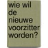 Wie wil de nieuwe voorzitter worden?