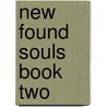 New Found Souls Book Two door Alice A. Moerk