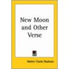 New Moon And Other Verse door Walter Clarke Rodman