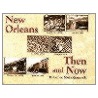 New Orleans Then and Now by Richard Campanella