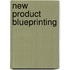 New Product Blueprinting