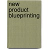 New Product Blueprinting door Dan Adams