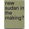 New Sudan In The Making? door Francis Deng