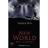New World 01: Die Flucht by Patrick Ness
