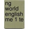 Ng World English Me 1 Te by Kristin L. Johannsen