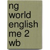 Ng World English Me 2 Wb by Kristin L. Johannsen