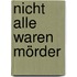 Nicht alle waren Mörder