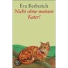 Nicht ohne meinen Kater! door Eva Berberich